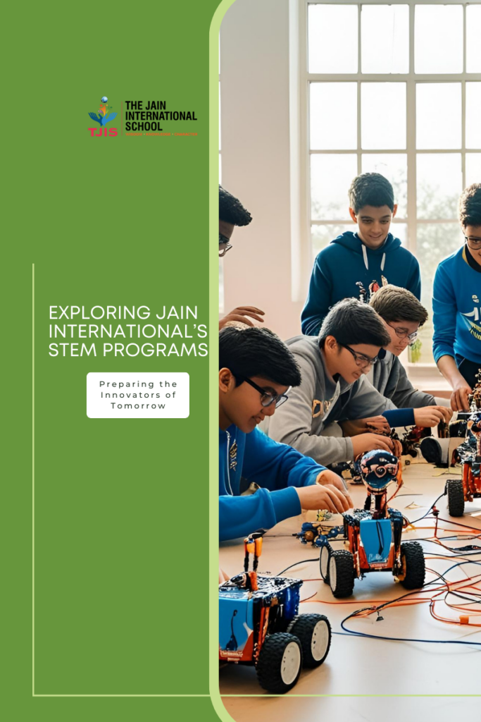 Exploring Jain International’s STEM Programs: Preparing the Innovators of Tomorrow