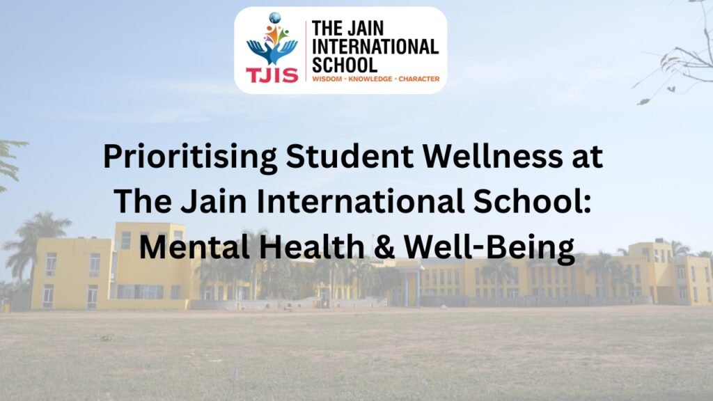 Prioritising Student Wellness at The Jain International School: Mental Health & Well-Being