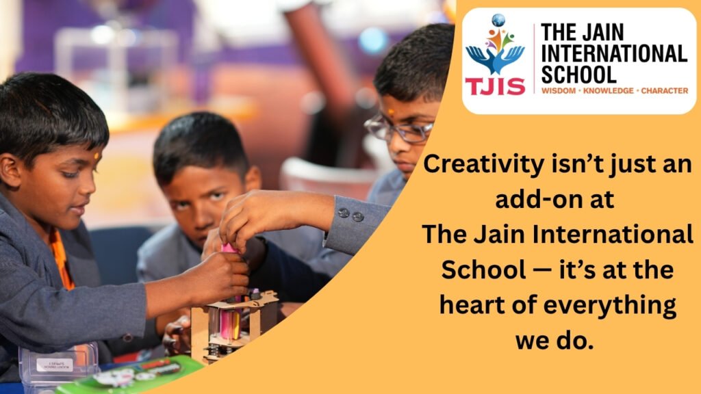 Why Jain International School is the Perfect Place for Creative Minds