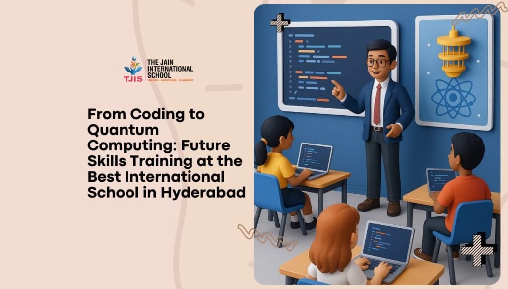 From Coding to Quantum Computing: Future Skills Training at the Best International School in Hyderabad