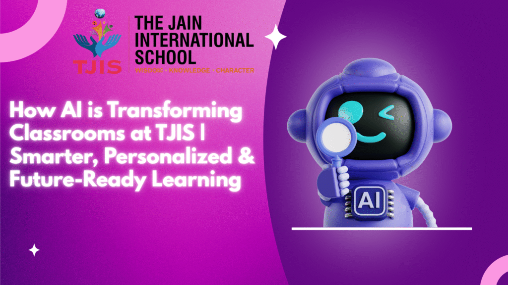 How AI is Transforming Classrooms at TJIS | Smarter, Personalized & Future-Ready Learning